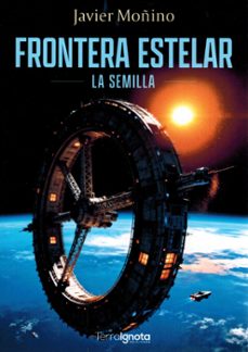 frontera estelar. la semilla-javier moñino-9791399117387