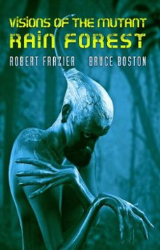 visions of the mutant rain forest (ebook)-robert frazier-bruce boston-9798201537487