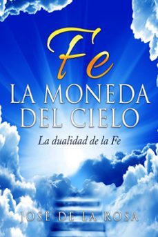 fe la moneda del cielo la dualidad de la fe (ebook)-jose de la rosa-9798223279587