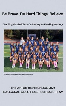 Imagen Principal de Be Brave. Do Hard Things. Believe. One Flag Football Team’s Journey to #makingherstory