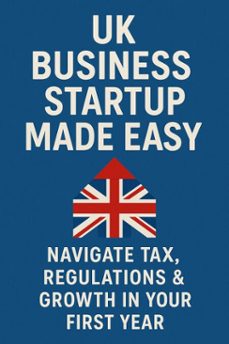 uk business startup made easy: navigate tax, regulations &amp; growth in your first year (ebook)-pastor vincent-9798230889687