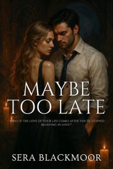 maybe too late (ebook)-sera blackmoor-9798231592487