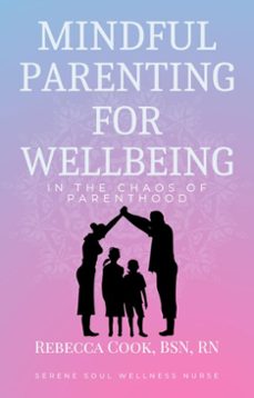 mindful parenting for wellbeing in the chaos of parenthood (ebook)-rebecca cook-9798231598687