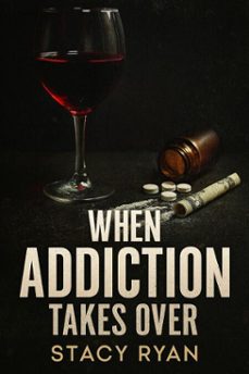 when addiction takes over (ebook)-stacy ryan-9798232320287