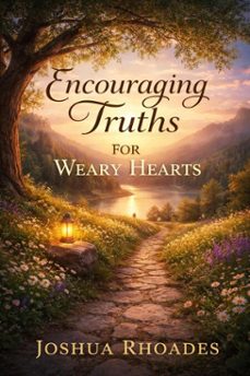 encouraging truths for weary hearts (ebook)-joshua rhoades-9798232695187