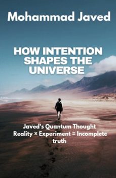 how intention shapes the universe (ebook)-mohammad javed-9798233474187