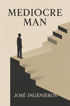 the mediocre man (ebook)-jose ingenieros-9798282284287