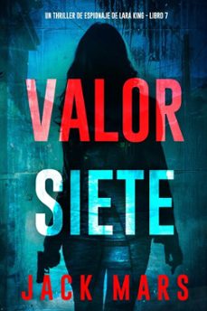 valor siete (un thriller de espionaje de lara king - libro 7) (ebook)-jack mars-9798341558687