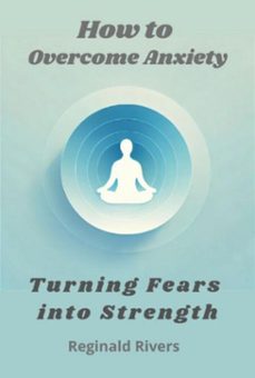 how to overcome anxiety (ebook)-reginald rivers-9798345940587