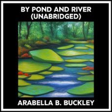 by pond and river (unabridged) (audiolibro)-arabella b. buckley-9798822559387