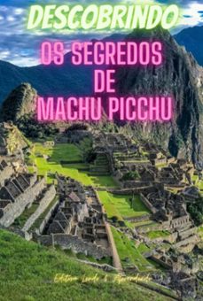 descobrindo os segredos de machu picchu (ebook)-carlos gusman-9798870182087