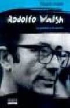 rodolfo walsh: la palabra y la accion-9789875454088
