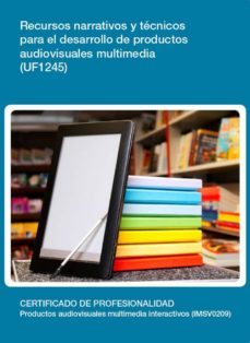uf1245 - recursos narrativos y técnicos para el desarrollo de productos audiovisuales multimedia (ebook)-cdlel00000387