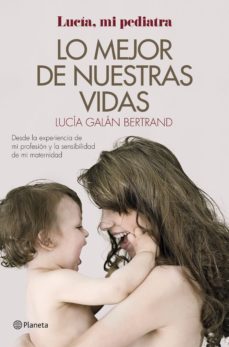 lo mejor de nuestras vidas (ejemplar firmado por la autora): desde la esperiencia de mi profesion y la sensiblidad de mi      maternidad-2910020568597