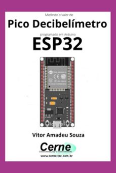 medindo o valor de pico decibelímetro programado em arduino esp32 (ebook)-vitor amadeu souza-3410005133097