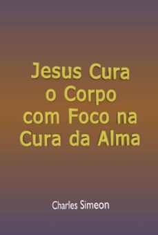 jesus cura o corpo com foco na cura da alma (ebook)-silvio dutra-3410005532197