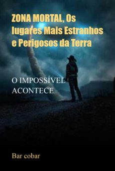 zona mortal, os lugares mais estranhos e perigosos da terra (ebook)-bar cobar-3410008427797
