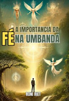 a importancia da fe na umbanda (ebook)-roni riet-3410008853497
