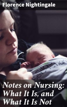 notes on nursing: what it is, and what it is not (ebook)-florence nightingale-4057664145697