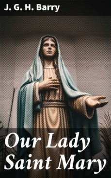 our lady saint mary (ebook)-j. g. h. barry-4057664586797
