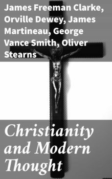 christianity and modern thought (ebook)-james martineau-orville dewey-andrew p. peabody-4057664593597