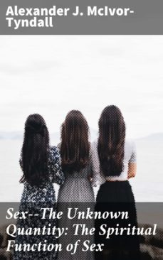 sex--the unknown quantity: the spiritual function of sex (ebook)-4057664610997