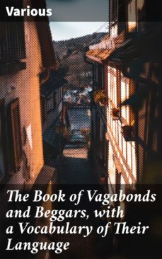 the book of vagabonds and beggars, with a vocabulary of their language (ebook)-4057664620897