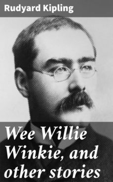 wee willie winkie, and other stories (ebook)-rudyard kipling-4064066063597
