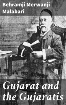 gujarat and the gujaratis (ebook)-behramji merwanji malabari-4064066064297
