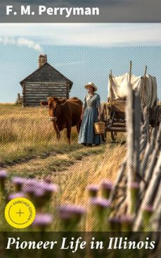 pioneer life in illinois (ebook)-f. m. perryman-4064066138097