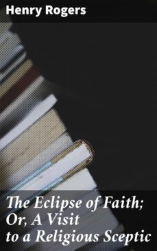 the eclipse of faith; or, a visit to a religious sceptic (ebook)-4064066227197