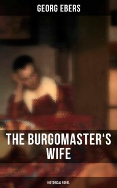 the burgomaster's wife (historical novel) (ebook)-georg ebers-4064066381097