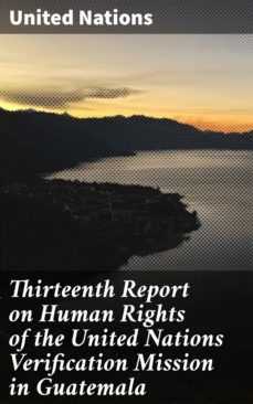 thirteenth report on human rights of the united nations verification mission in guatemala (ebook)-4064066466497