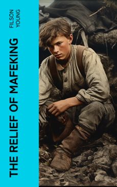 the relief of mafeking (ebook)-filson young-4066339562097