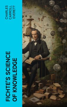 fichte's science of knowledge (ebook)-charles carroll everett-4066339567597