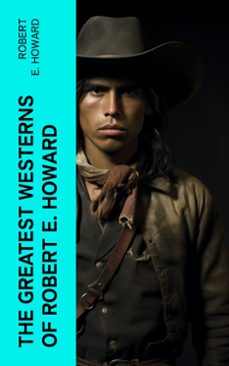 the greatest westerns of robert e. howard (ebook)-robert e. howard-4066339580497