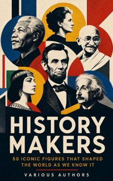 history makers: 50 iconic figures that shaped the world as we know it (ebook)-arthur e. p. brome weigall-jacob abbott-a. h. beesly-4066339592797