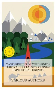 masterpieces of wilderness survival  7 classic colonial expedition legends (ebook)-frederick marryat-r. m. ballantyne-gustave aimard-4066339984097