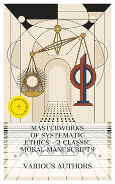 masterworks of systematic ethics  3 classic moral manuscripts (ebook)-benedictus de spinoza-immanuel kant-henry sidgwick-4066339988897