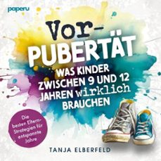 vorpubertat: was kinder zwischen 9 und 12 jahren wirklich brauchen (audiolibro)-tanja elberfeld-4069828119697