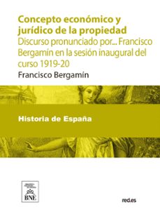 concepto economico y juridico de la propiedad : discurso (ebook)-4099995482997