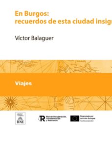 en burgos recuerdos de esta ciudad insigne (ebook)-victor balaguer-4099995488197