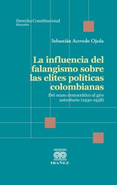 la influencia del falangismo sobre las elites politicas colombianas (ebook)-sebastián acevedo ojeda-4099995588897