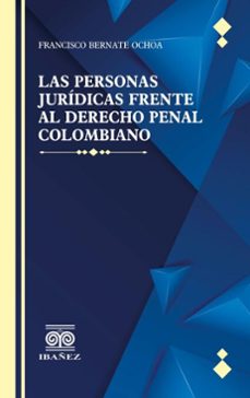 las personas juridicas frente al derecho penal colombiano (ebook)-francisco bernate ochoa-4099995590197