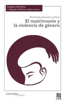 el matrimonio y la violencia de genero. reconceptualizaciones juridicas (ebook)-estefania vela barba-alejandro madrazo lajous-6561000000397
