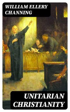 unitarian christianity (ebook)-william ellery channing-8596547157397