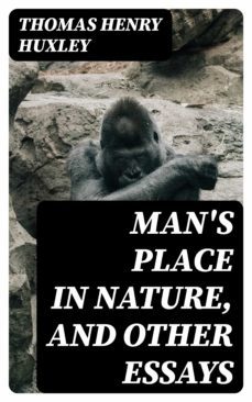 man's place in nature, and other essays (ebook)-thomas henry huxley-8596547239697