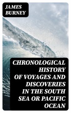 chronological history of voyages and discoveries in the south sea or pacific ocean (ebook)-james burney-8596547310297