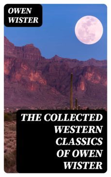 the collected western classics of owen wister (ebook)-owen wister-8596547390497