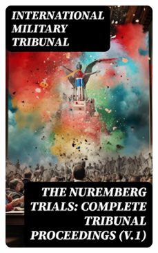 the nuremberg trials: complete tribunal proceedings (v.1) (ebook)-international military tribunal-8596547721697